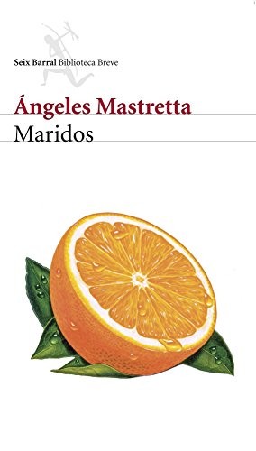 Ángeles Mastretta: Maridos (Hardcover, 2007, Seix Barral)