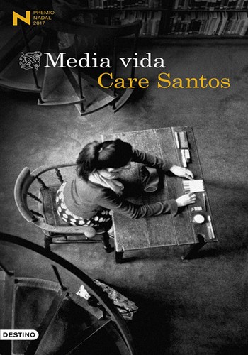 Care Santos: Media vida (Hardcover, Spanish language, 2017, Ediciones Destino (Editorial Planeta, S.A.))