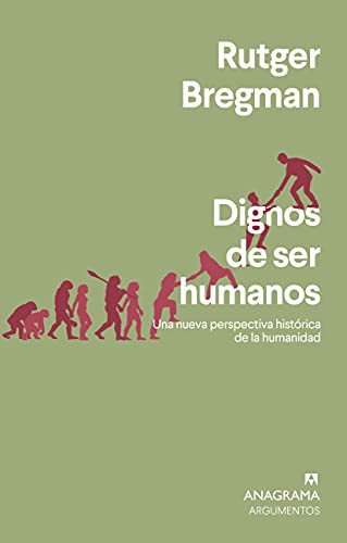 Rudger Bregman, Gonzalo Fernández Gómez: Dignos de ser humanos (Paperback, Spanish language, 2021, Editorial Anagrama)