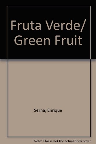 Enrique Serna: Fruta verde (2006, Planeta Editorial, Planeta Publishing)