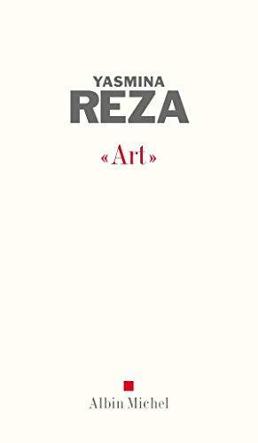 Yasmina Reza: Art (French language, 2009, Éditions Albin Michel)