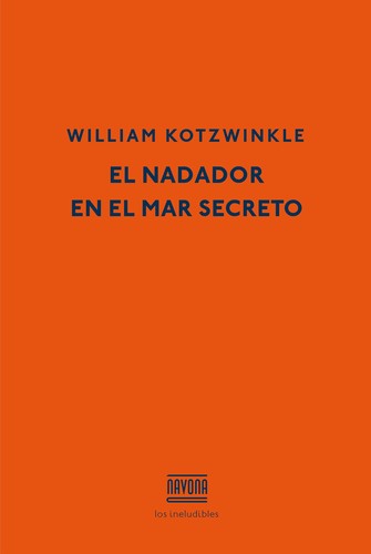 William Kotzwinkle: El nadador en el mar secreto (2014, Navona)
