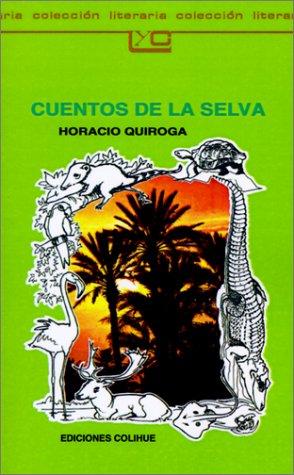 Horacio Quiroga: Cuentos de la Selva (Paperback, Spanish language, 1987, Ediciones Colihue SRL)