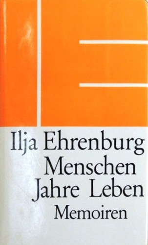 Ilʹi͡a Ėrenburg: Menschen, Jahre, Leben (Hardcover, German language, 1982, Verlag Volk und Welt)