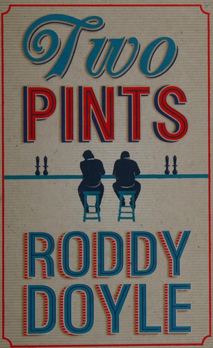 Roddy Doyle: Two Pints (2012, Penguin Random House)
