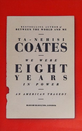 Ta-Nehisi Coates: We Were Eight Years in Power (Paperback, HAMISH HAMILTON)