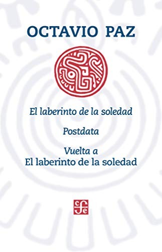 Octavio Paz: El laberinto de la soledad. Postdata. Vuelta a El laberinto de la soledad (Paperback, 2019, Fondo de Cultura Económica, ZCUOO)