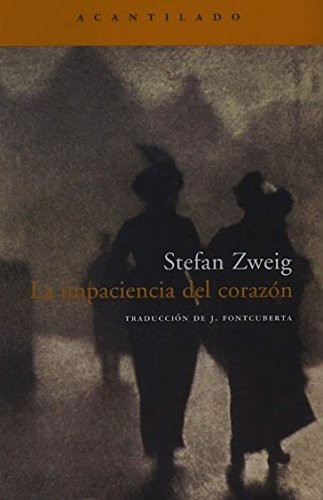 Stefan Zweig, Joan Fontcuberta i Gel: La impaciencia del corazón (Paperback, 2006, Acantilado)