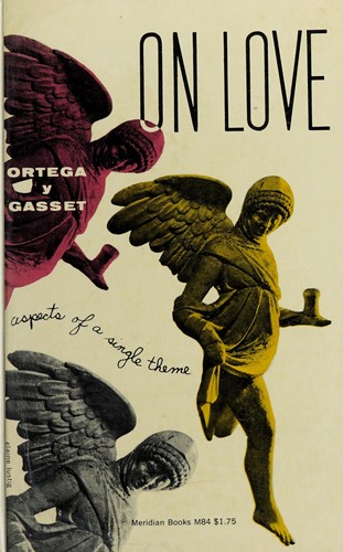 José Ortega y Gasset: On love (1957, Meridian Books)