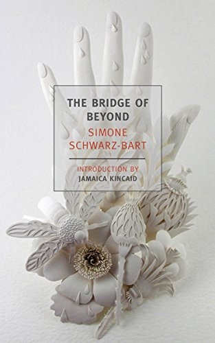 Jamaica Kincaid, Simone Schwarz-Bart, Barbara Bray: The Bridge of Beyond (Paperback, 2013, NYRB Classics, Brand: NYRB Classics)