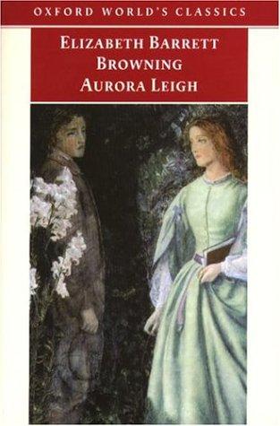 Elizabeth Barrett Browning: Aurora Leigh (Oxford World's Classics) (Oxford University Press, USA)