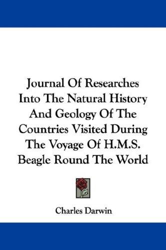 Charles Darwin: Journal Of Researches Into The Natural History And Geology Of The Countries Visited During The Voyage Of H.M.S. Beagle Round The World (Paperback, Kessinger Publishing, LLC)