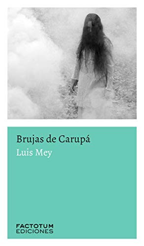 LUIS MEY: Brujas De Carupa (Paperback, FACTOTUM EDICIONES)