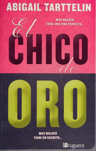 Abigail Tarttelin: El chico de oro (Spanish language, 2013, Ediciones B, S.A. para el sello B de Bolsillo)