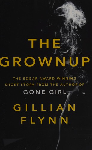 Gillian Flynn: Grownup (2015, Weidenfeld & Nicolson)