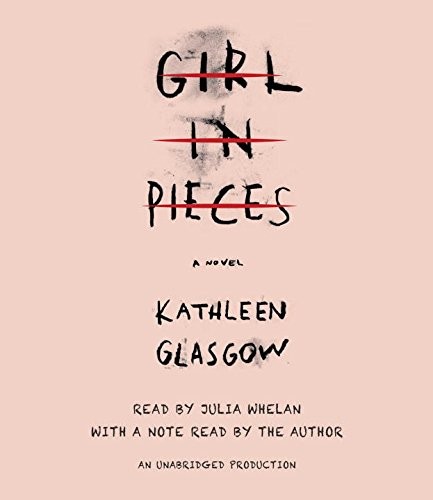 Kathleen Glasgow: Girl in Pieces (AudiobookFormat, Listening Library (Audio))