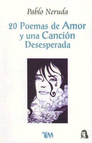 Pablo Neruda: 20 Poemas De Amor Y Una Cancion Desesperada / 20 Poems And A Desperate Song (Paperback, Spanish language, 1998, Grupo Editorial Tomo)