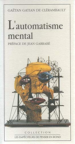 Gaëtan Gatian de Clérambault: L' automatisme mental (French language, 1992, Laboratoires Delagrange)