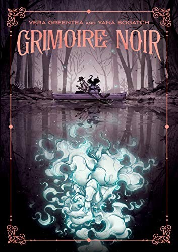 Vera Greentea, Yana Bogatch: Grimoire Noir (Paperback, First Second)