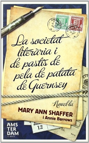 Mary Ann Shaffer, Annie Barrows, Marta Vilella Llamas: La societat literària i del pastís de pela de patata de Guernsey (Paperback, Català language, Amsterdam)