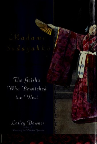 Lesley Downer: Madame Sadayakko (2003, Gotham Books)