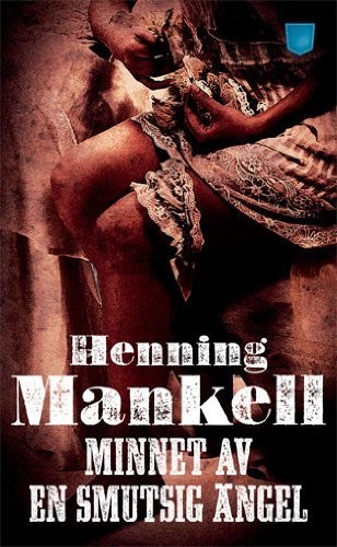 Henning Mankell: Minnet av en smutsig angel  [Imported] [Paperback] (Paperback, 2012, Pocketförlaget)