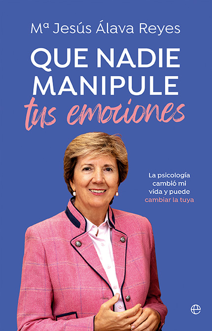 María Jesús Álava Reyes: Que nadie manipule tus emociones