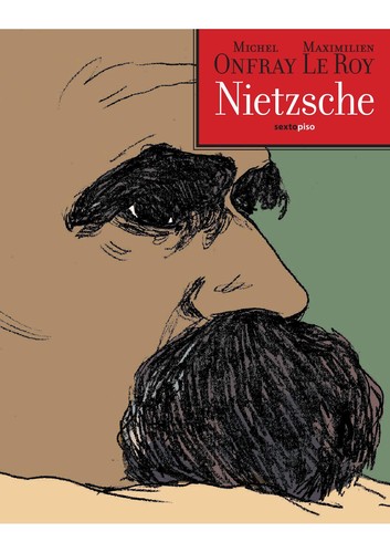 Michel Onfray, Maximilien Le Roy: Nietzche (2012, Sexto Piso)