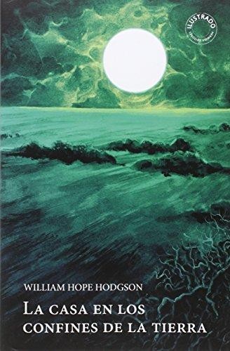 William Hope Hodgson: La casa en el confín de la tierra (Spanish language, 2015, Hermida)