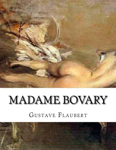 Gustave Flaubert: Madame Bovary (Paperback, 2015, Createspace Independent Publishing Platform, CreateSpace Independent Publishing Platform)