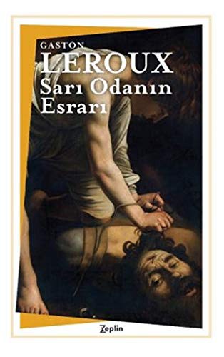Gaston Leroux: Sari Odanin Esrari (Paperback, 2020, Zeplin Kitap)