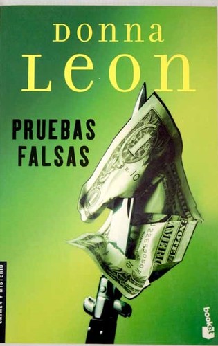 Donna Leon: Pruebas falsas (Spanish language, 2007, Seix Barral)