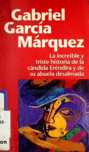 Gabriel García Márquez: La increíble y triste historia de la cándida Eréndira y de su abuela desalmada (Paperback, Spanish language, 2000, Plaza & Janes)