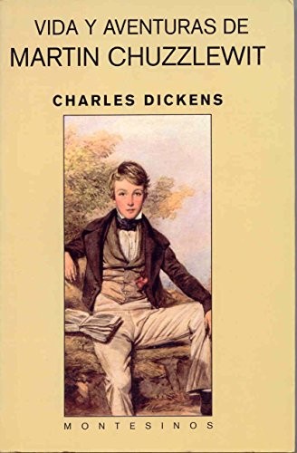 Charles Dickens: Vida y aventuras de Martin Chuzzlewit (Paperback, Montesinos)