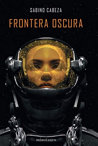 Sabino Cabeza Abuín: Frontera oscura - Premio Minotauro 2020 (Hardcover, Minotauro, MINOTAURO)