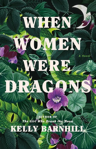 Kelly Regan Barnhill: When Women Were Dragons (2022, Knopf Doubleday Publishing Group)