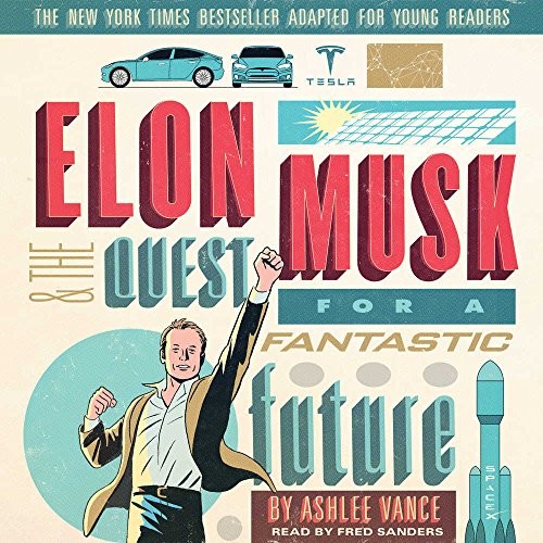 Ashlee Vance: Elon Musk and the Quest for a Fantastic Future (AudiobookFormat, 2017, HarperCollins Publishers and Blackstone Audio)