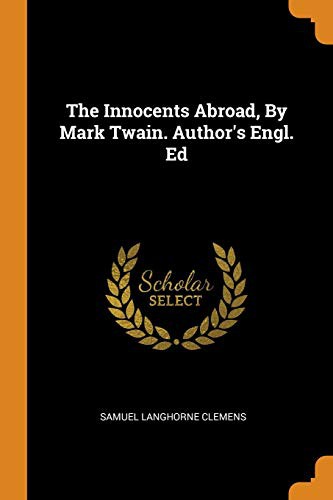 Mark Twain: The Innocents Abroad, By Mark Twain. Author's Engl. Ed (Paperback, Franklin Classics)