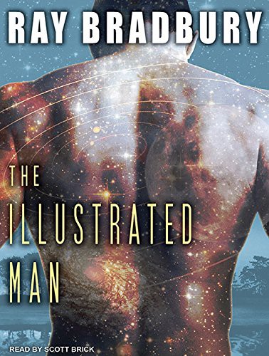 Scott Brick, Ray Bradbury: The Illustrated Man (AudiobookFormat, 2010, Tantor Audio)