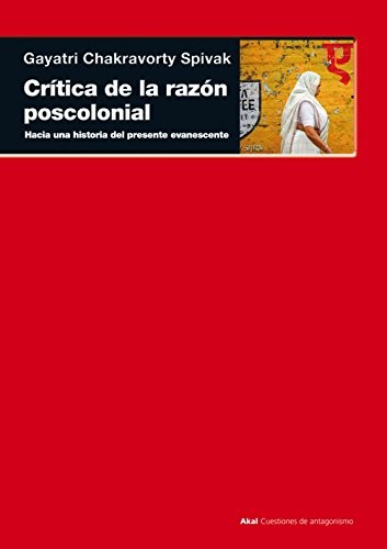 Gayatri Chakravorty Spivak, Marta Malo de Molina: Crítica de la razón poscolonial (Paperback, 2010, Ediciones Akal, S.A.)