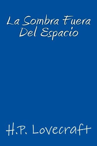 H.P. Lovecraft, August Derleth, Onlyart Books: La Sombra fuera del Espacio (Paperback, Createspace Independent Publishing Platform, CreateSpace Independent Publishing Platform)