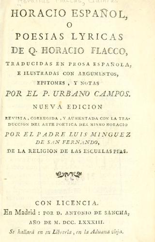 Horace: Horacio espa©Þnol, o Poesias lyricas de Q. Horacio Flacco, traducidas en prosa espa©Þnola e ilustradas con argumentos, epitomes y notas por Urbano Campos. (1783, A. de Sancha)