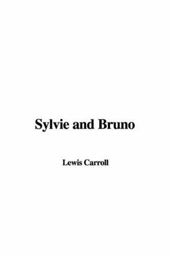 Lewis Carroll: Sylvie and Bruno (2007, IndyPublish)