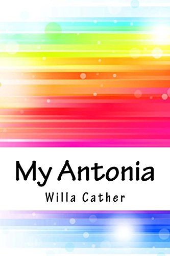 Willa Cather: My Antonia (Paperback, 2018, Createspace Independent Publishing Platform, CreateSpace Independent Publishing Platform)