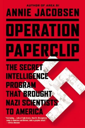 Annie Jacobsen: Operation Paperclip: The Secret Intelligence Program That Brought Nazi Scientists to America (Little, Brown and Company)