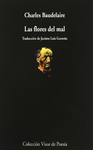 Charles Baudelaire, Jacinto Luis Guereña: Las flores del mal (Paperback, VISOR LIBROS, S.L.)