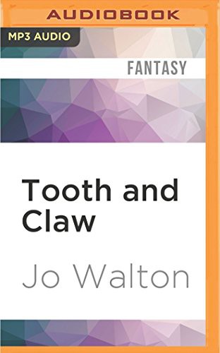 Jo Walton, John Lee: Tooth and Claw (AudiobookFormat, 2016, Audible Studios on Brilliance Audio, Audible Studios on Brilliance)