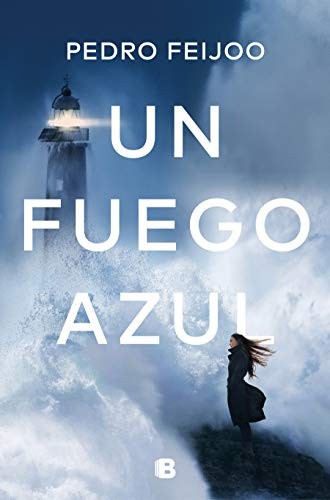 Pedro Feijoo: Un fuego azul / A Blue Fire (Paperback, 2020, B (Ediciones B), Ediciones B)