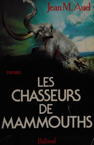 Jean M. Auel: Les chasseurs de mammouths (Paperback, French language, 1989, Balland)