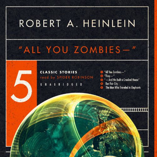 Robert A. Heinlein: ''All You Zombies - -'' (AudiobookFormat, 2014, Blackstone Audio, Blackstone Audiobooks)